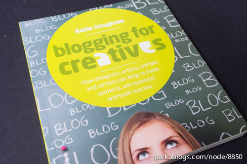Blogging for Creatives: How designers, artists, crafters and writers can blog to make contacts, win business and build success - 01