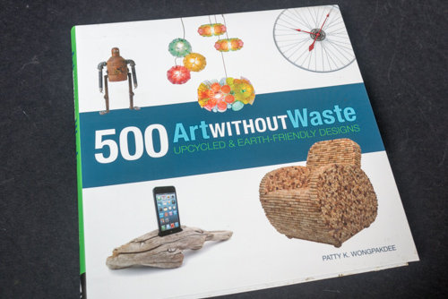 Art Without Waste: 500 Upcycled & Earth-Friendly Designs - 01