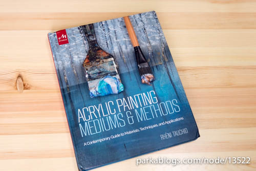 Acrylic Painting Mediums and Methods: A Contemporary Guide to Materials, Techniques, and Applications - 01