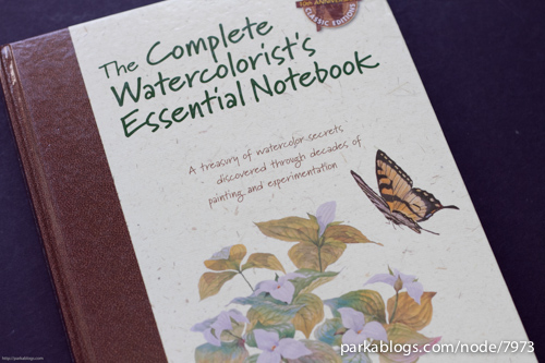 The Complete Watercolorist's Essential Notebook: A treasury of watercolor secrets discovered through decades of painting and experimentation - 01