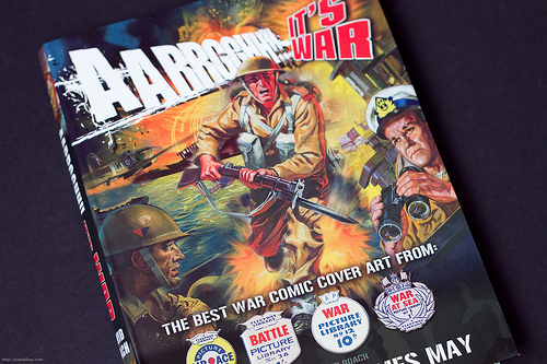 Aarrgghh!! It's War: The Best War Comic Cover Art from War, Battle, Air Ace and War at Sea Picture Libraries