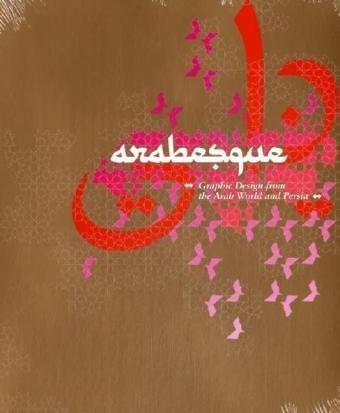 Arabesque: Graphic Design from the Arab World and Persia