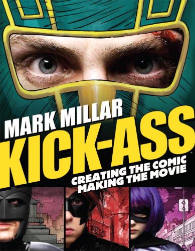 Book Review: Kick-Ass: Creating the Comic, Making the Movie