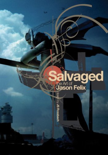 Salvaged: The Art of Jason Felix