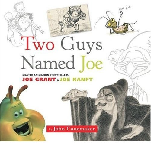 Two Guys Named Joe: Master Animation Storytellers Joe Grant & Joe Ranft