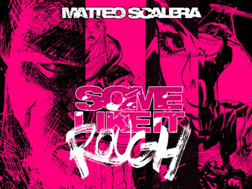 Some Like it Rough by Matteo Scalera